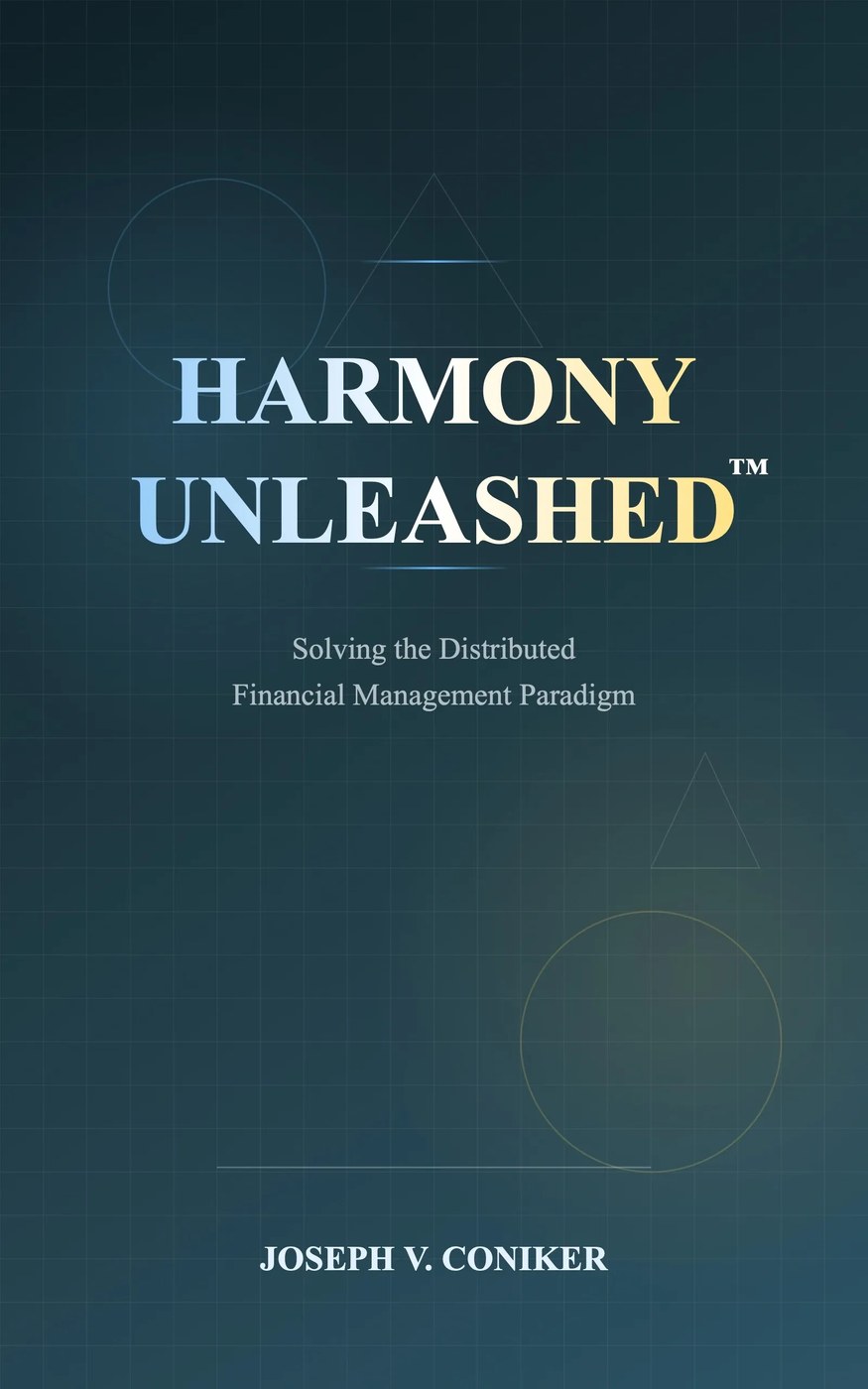 Cover of Harmony Unleashed, Solving the Distributed Financial Management Paradigm, by Joseph V. Coniker